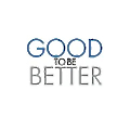 Goodtobebetter